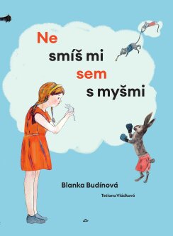 Nesmíš mi sem s myšmi